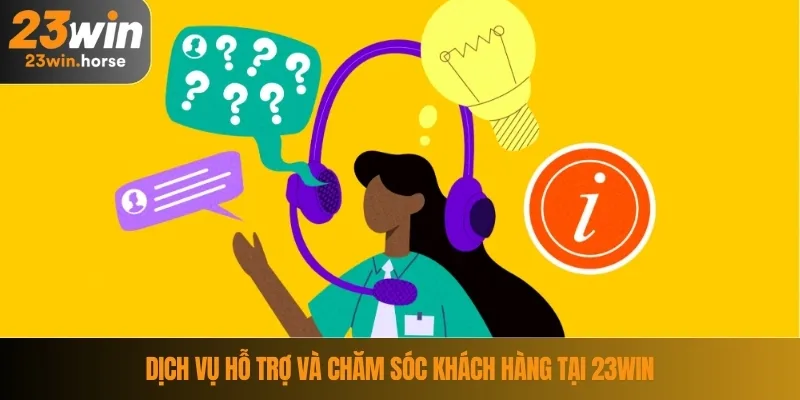 Dịch vụ hỗ trợ và chăm sóc khách hàng tại 23WIN