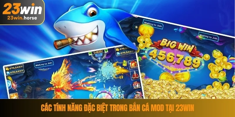 Các tính năng đặc biệt trong bắn cá mod tại 23WIN
