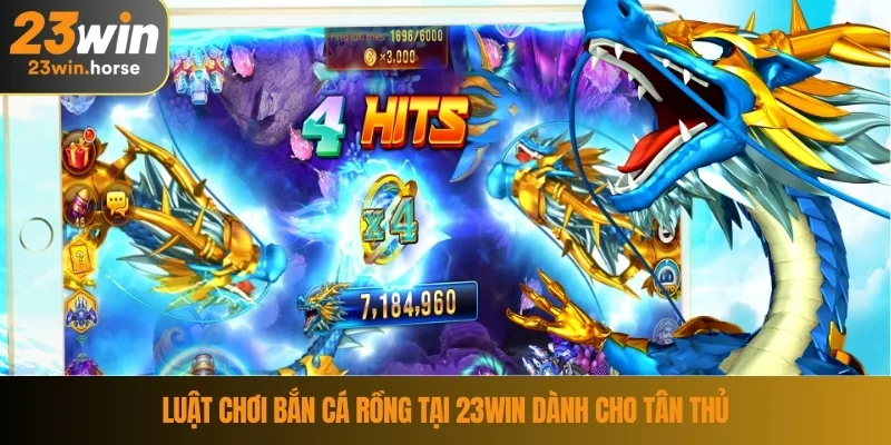 Luật chơi bắn cá rồng tại 23WIN dành cho tân thủ