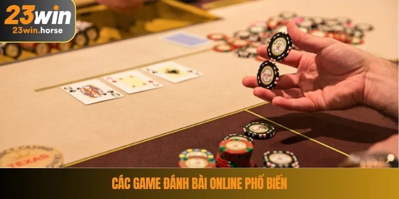 Các game đánh bài online phổ biến