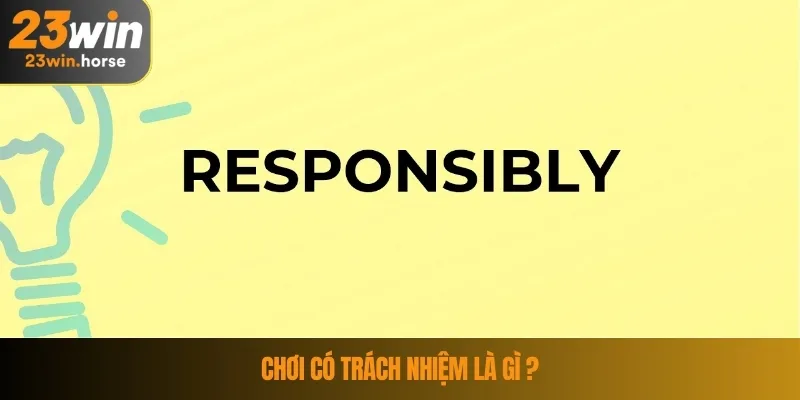Chơi có trách nhiệm là gì ?
