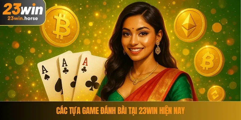 Các tựa game đánh bài tại 23WIN hiện nay
