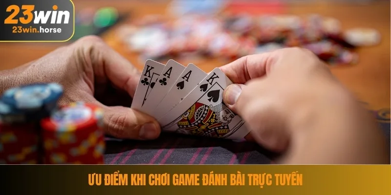 Ưu điểm khi chơi game đánh bài trực tuyến
