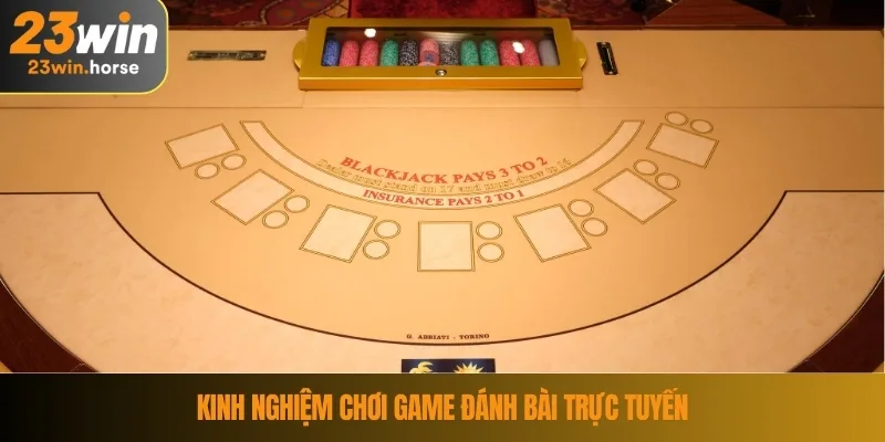 Kinh nghiệm chơi game đánh bài trực tuyến