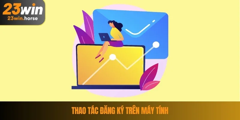 Đăng Ký 23WIN 2 Thao tác đăng ký trên máy tính
