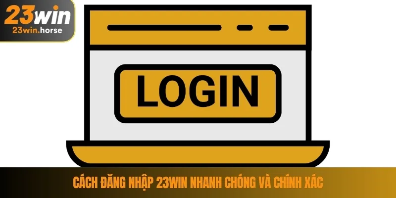 Đăng Nhập 23WIN 2 Cách đăng nhập 23WIN nhanh chóng và chính xác