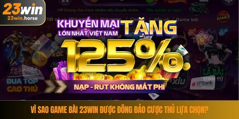Game Bài 23WIN 2 Vì sao game bài 23WIN được đông đảo cược thủ lựa chọn?