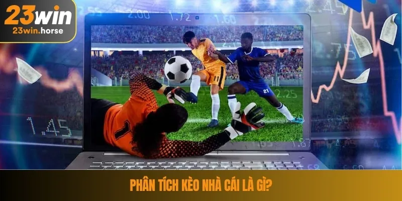 Phân Tích Kèo Nhà Cái - Yếu Tố Quyết Định Thắng Thua Trong Cá Độ 2 Phân tích kèo nhà cái là gì?