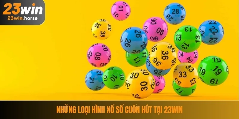 Xổ Số 23WIN 4 Những loại hình xổ số cuốn hút tại 23WIN