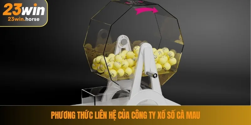 Xổ Số Cà Mau – Cơ Hội Đổi Đời Cho Người Chơi May Mắn 4 Phương thức liên hệ của công ty xổ số Cà Mau